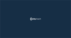 Desktop Screenshot of citychurchok.com
